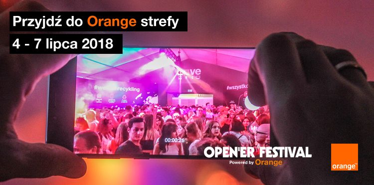 Zapraszamy do Orange strefy podczas Open’er Festival Powered by Orange.