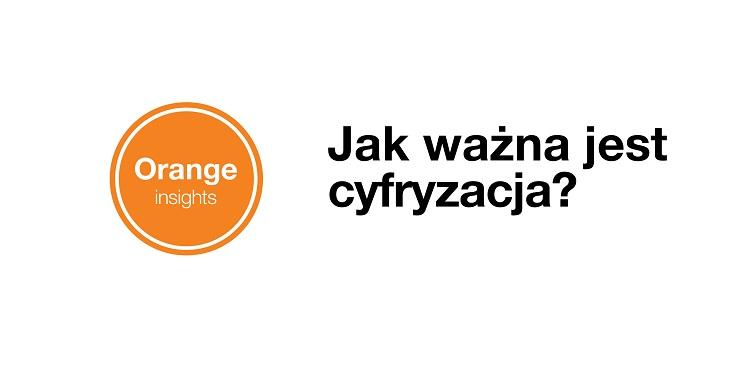 Cyfryzacja w dużych polskich firmach ma wspierać sprzedaż. To wnioski z kolejnej edycji badania Orange Insights