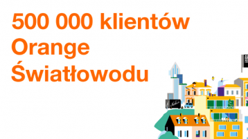 500 000 klientów Orange Światłowodu