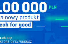 Ogłoszenie Fundusz Sektora 3.0 z napisem 100 000 PLN na nowy produkt Tech for Good