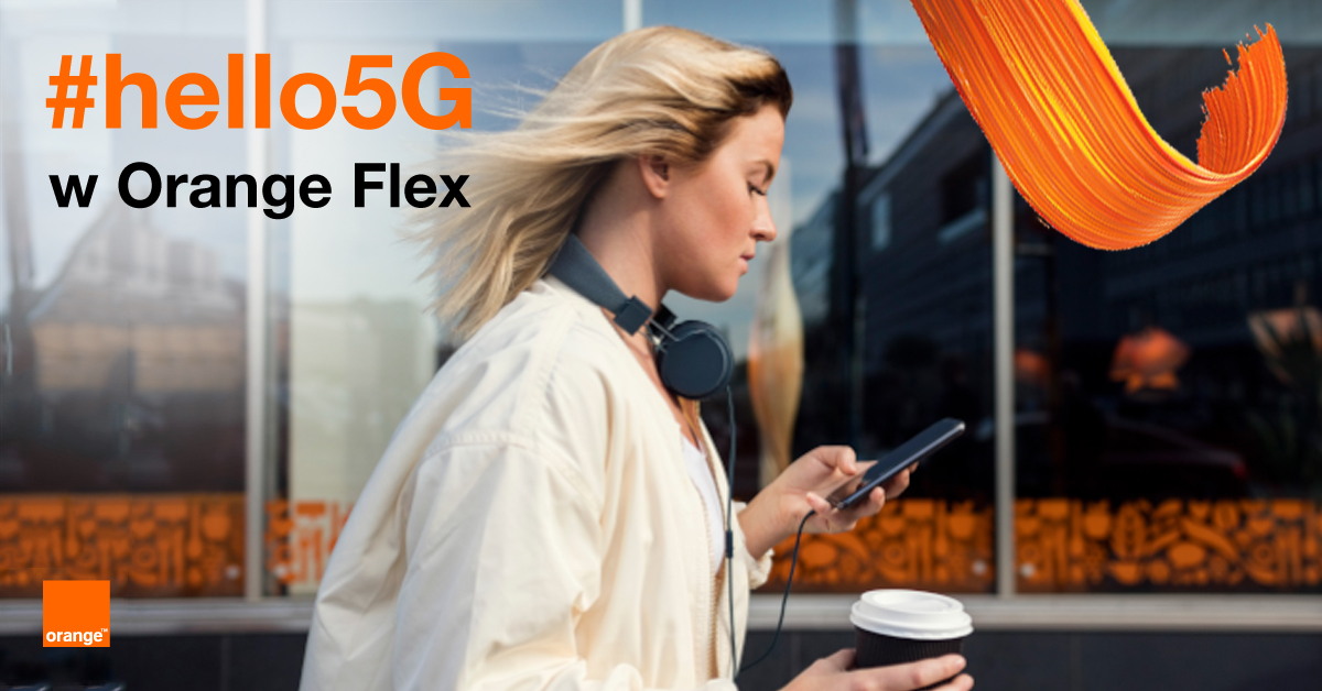 Od dziś #hello5G dla użytkowników Orange Flex #chceszmasz