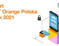 Rok 2021 według CERT Orange Polska: więcej złożonych, powtarzających się kampanii z phishingiem i złośliwym oprogramowaniem. Rośnie skuteczność CyberTarczy