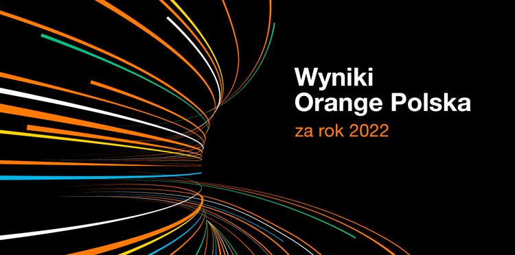 Orange Polska na półmetku realizacji strategii .Grow. Bardzo dobre wyniki za rok 2022 pozwalają potwierdzić wszystkie założone w niej cele.